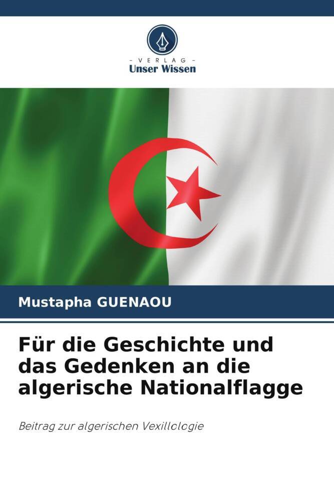 Für die Geschichte und das Gedenken an die algerische Nationalflagge