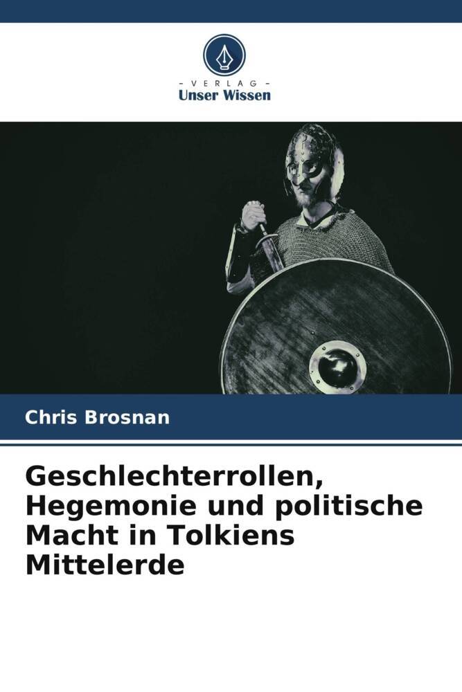 Geschlechterrollen Hegemonie und politische Macht in Tolkiens Mittelerde