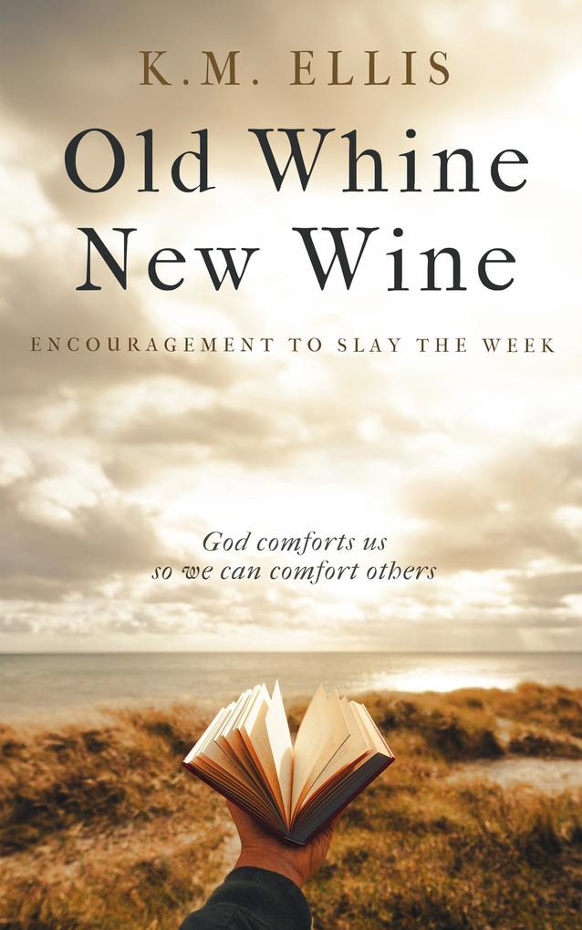 Old Whine New Wine (Encouragement #1)