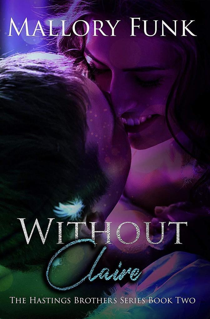 Without Claire (The Hastings Brothers #2)