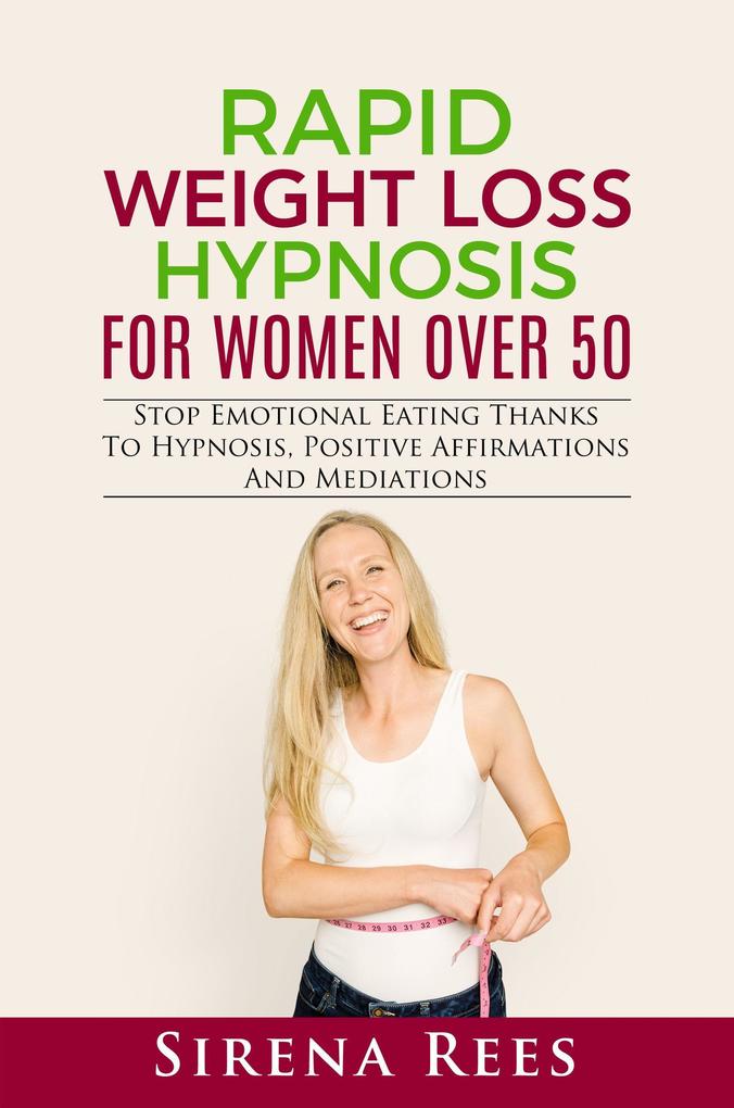 Rapid Weight Loss Hypnosis for Women over 50: Stop Emotional Eating Thanks to Hypnosis Positive Affirmations and Mediations (Diet #3)