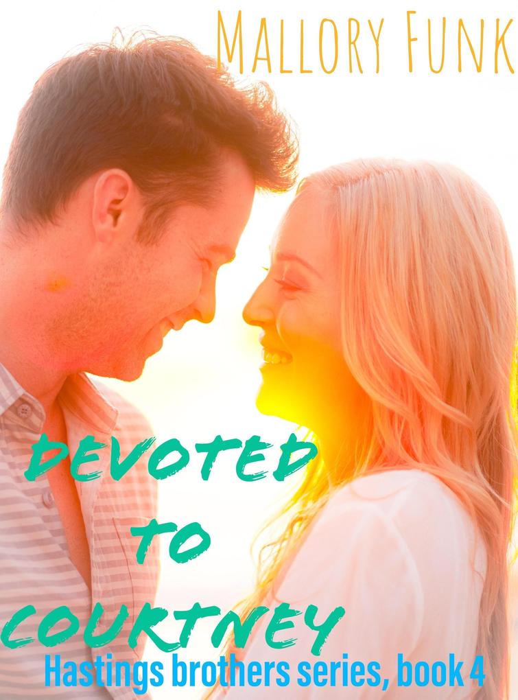 Devoted to Courtney (The Hastings Brothers #4)