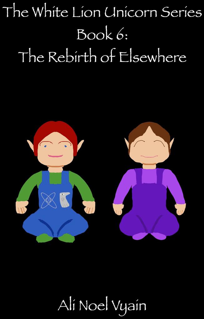 The Rebirth of Elsewhere (The White Lion Unicorn Series #6)