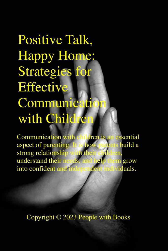 Positive Talk Happy Home Strategies for Effective Communication with Children