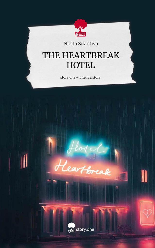 THE HEARTBREAK HOTEL. Life is a Story - story.one