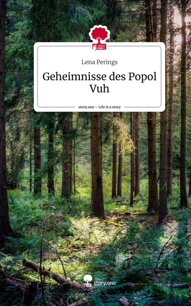 Geheimnisse des Popol Vuh. Life is a Story - story.one