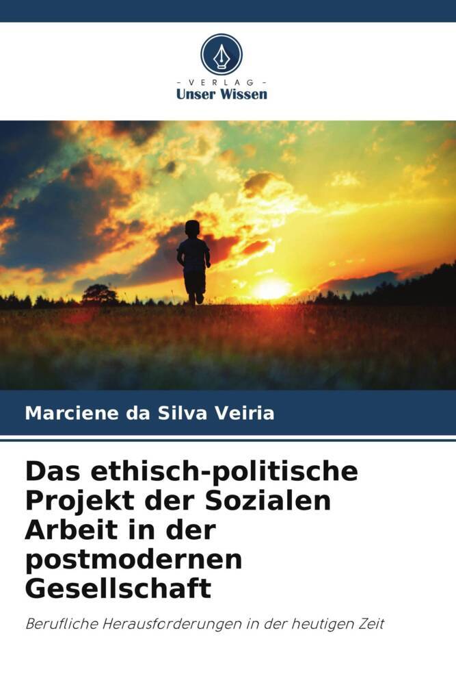Das ethisch-politische Projekt der Sozialen Arbeit in der postmodernen Gesellschaft