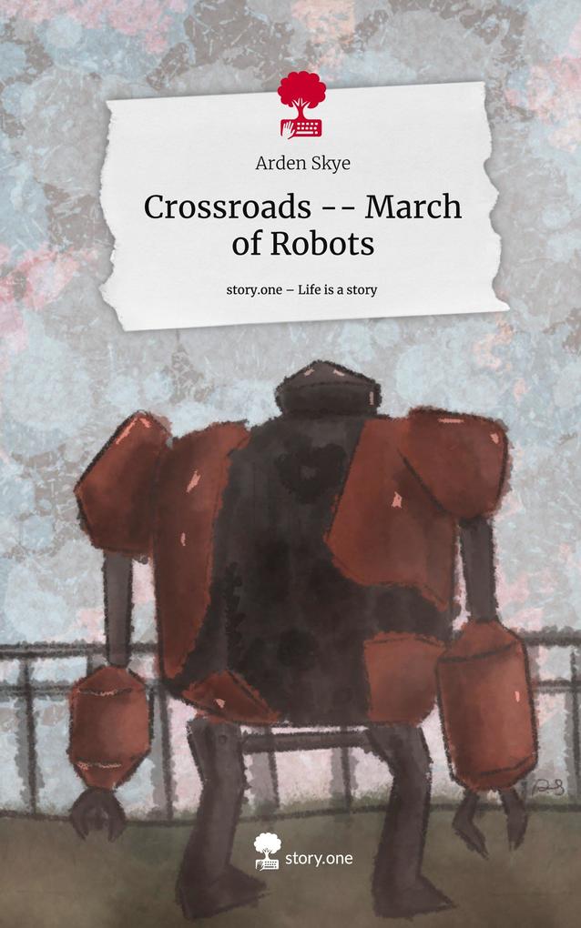 Crossroads -- March of Robots. Life is a Story - story.one