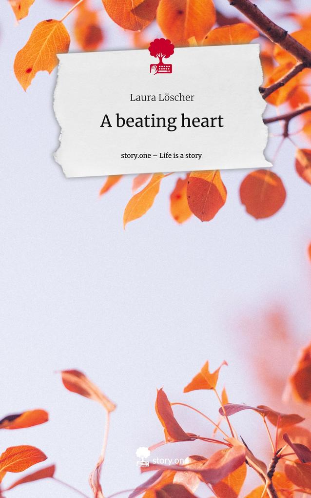 A beating heart. Life is a Story - story.one