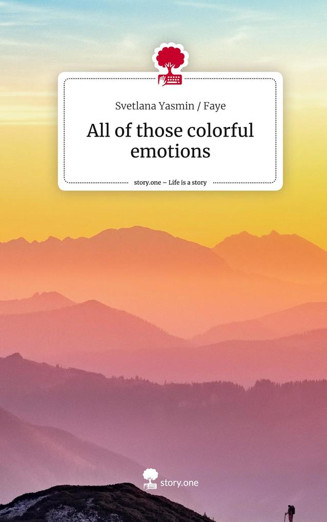 All of those colorful emotions. Life is a Story - story.one