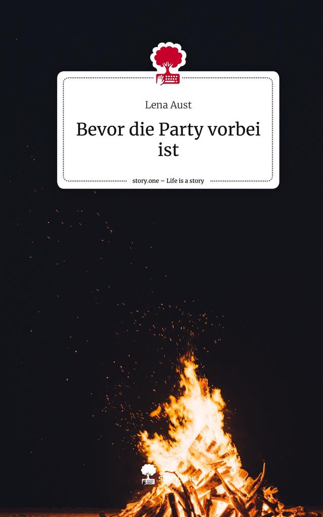 Bevor die Party vorbei ist. Life is a Story - story.one