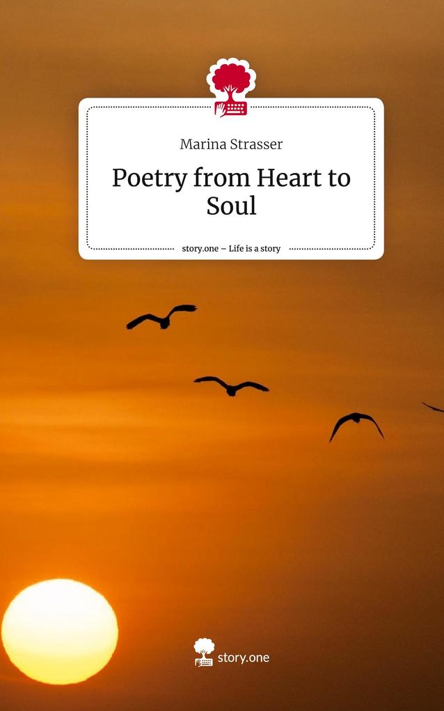 Poetry from Heart to Soul. Life is a Story - story.one