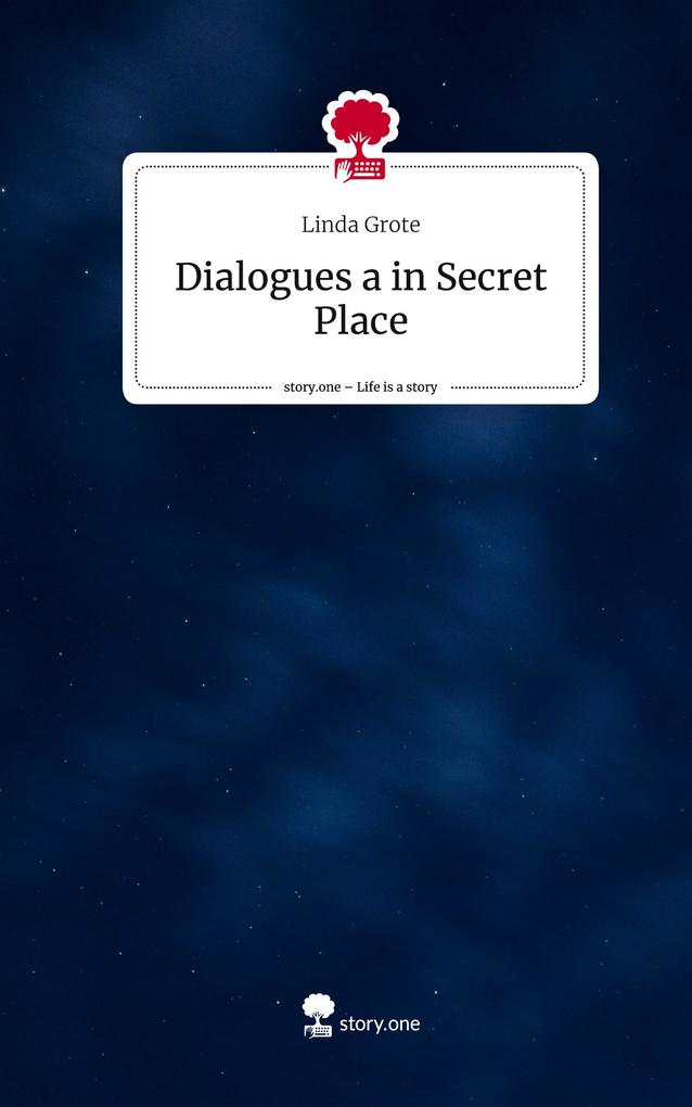 Dialogues a in Secret Place. Life is a Story - story.one