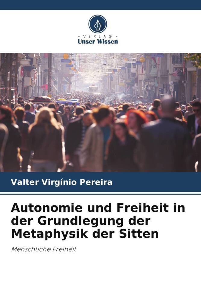 Autonomie und Freiheit in der Grundlegung der Metaphysik der Sitten