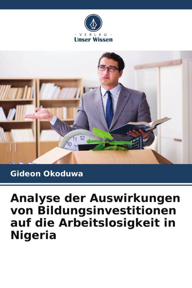 Analyse der Auswirkungen von Bildungsinvestitionen auf die Arbeitslosigkeit in Nigeria