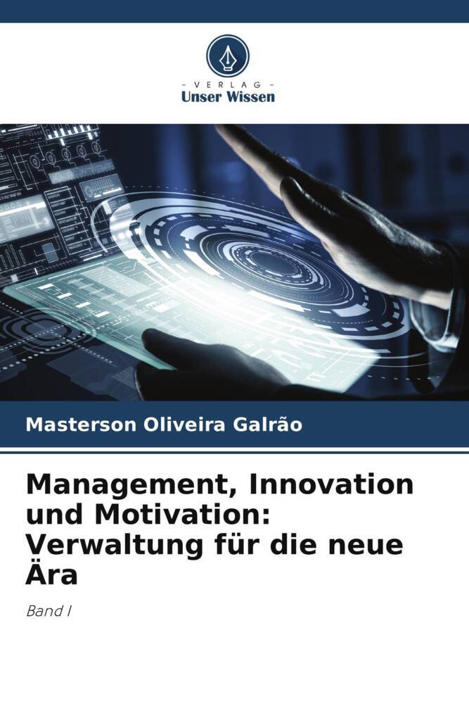 Management Innovation und Motivation: Verwaltung für die neue Ära