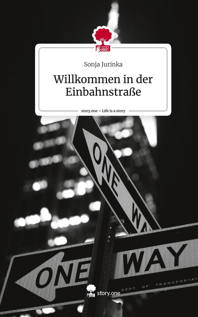 Willkommen in der Einbahnstraße. Life is a Story - story.one