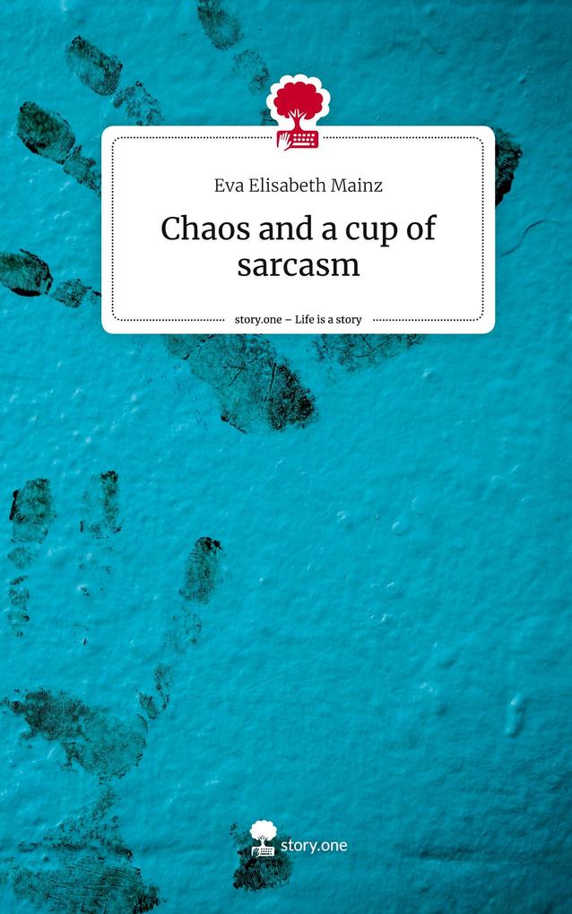Chaos and a cup of sarcasm. Life is a Story - story.one