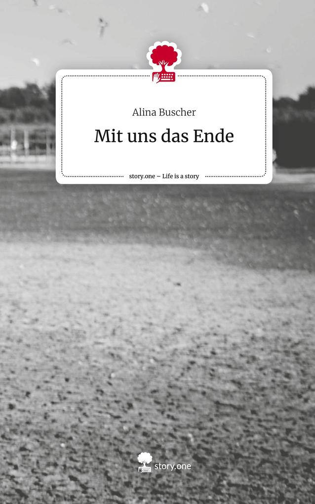 Mit uns das Ende. Life is a Story - story.one