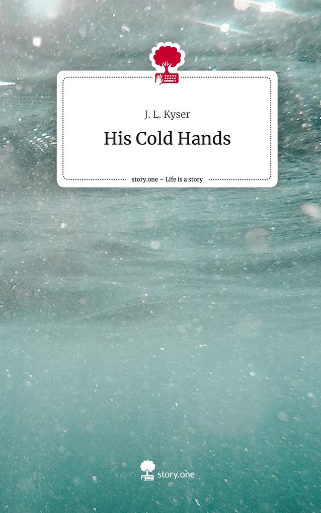 His Cold Hands. Life is a Story - story.one