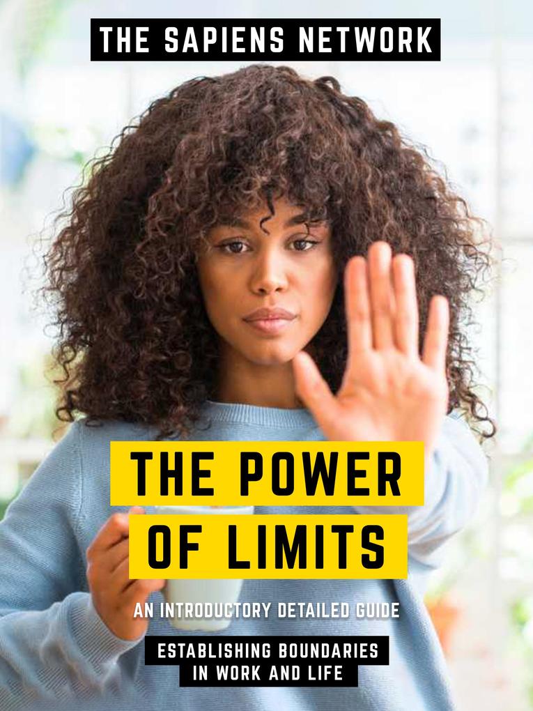 The Power Of Limits - Establishing Boundaries In Work And Life
