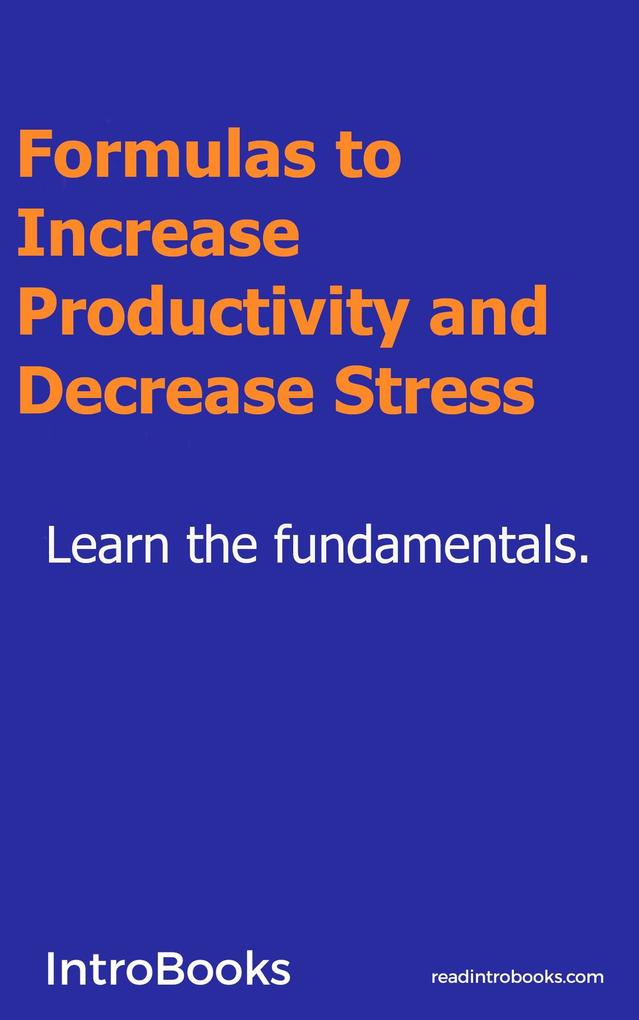 Formulas to Increase Productivity and Decrease Stress