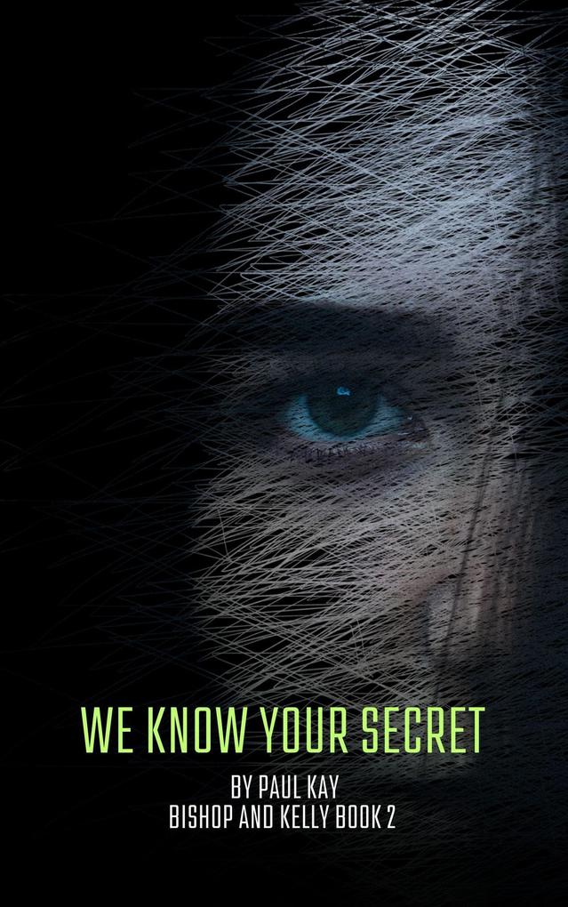 We Know Your Secret (Bishop and Kelly #2)