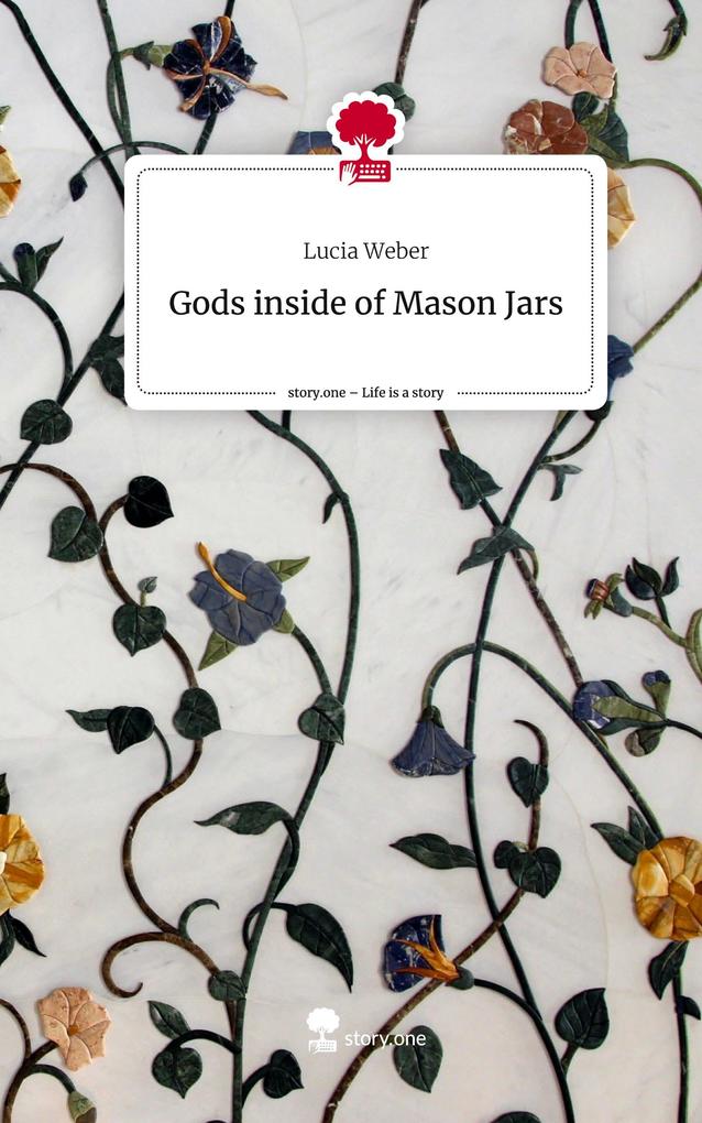 Gods inside of Mason Jars. Life is a Story - story.one