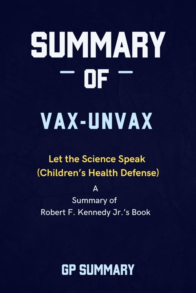Summary of Vax-Unvax by Robert F. Kennedy Jr.: Let the Science Speak (Children‘s Health Defense)