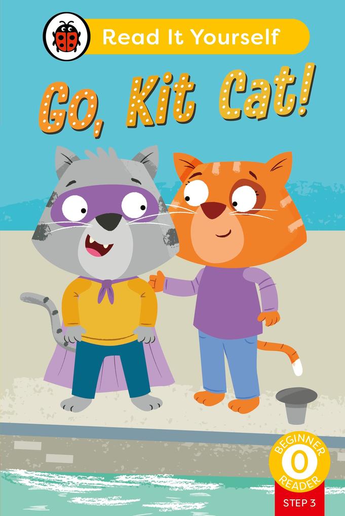 Go Kit Cat! (Phonics Step 3): Read It Yourself - Level 0 Beginner Reader
