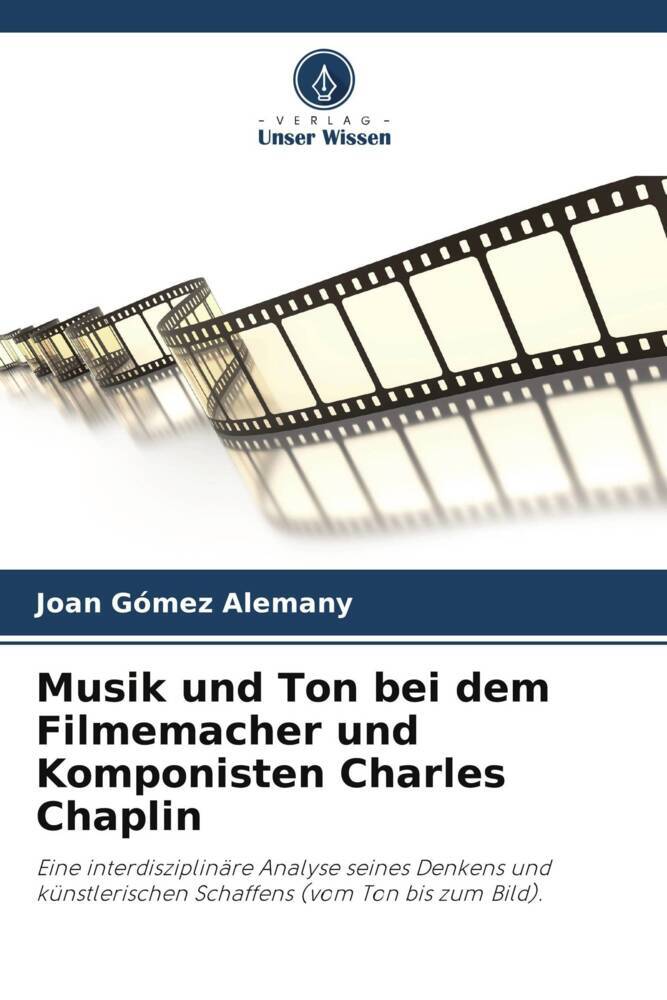 Musik und Ton bei dem Filmemacher und Komponisten Charles Chaplin