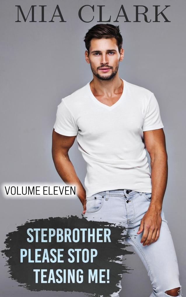 Stepbrother Please Stop Teasing Me! (Volume Eleven)