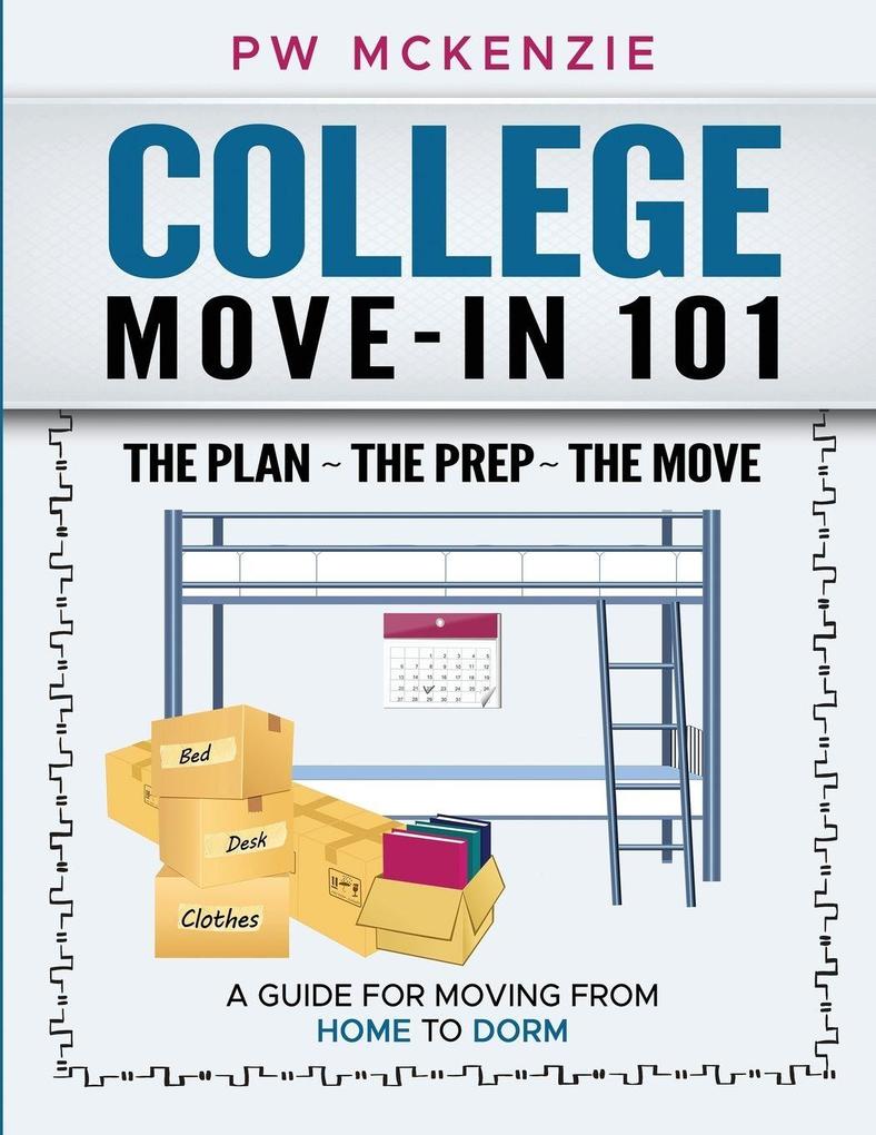 COLLEGE MOVE-IN 101 THE PLAN ~ THE PREP ~ THE MOVE