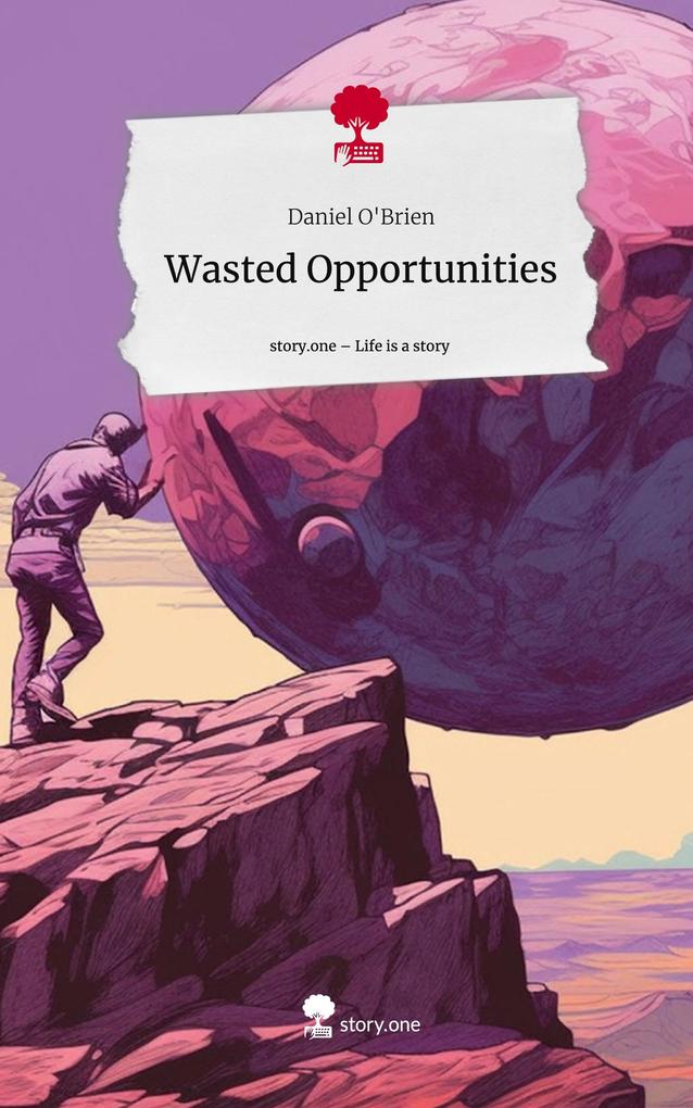 Wasted Opportunities. Life is a Story - story.one