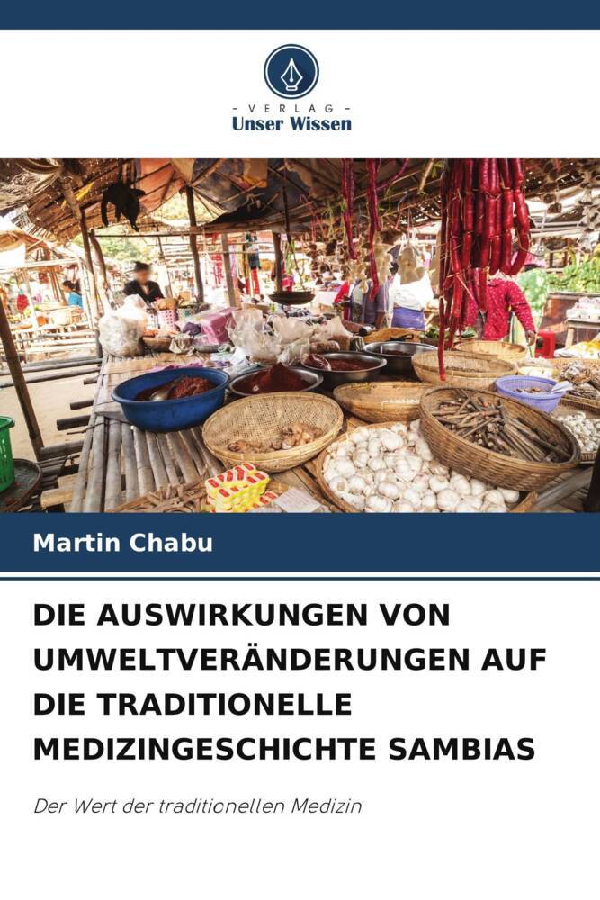 DIE AUSWIRKUNGEN VON UMWELTVERÄNDERUNGEN AUF DIE TRADITIONELLE MEDIZINGESCHICHTE SAMBIAS