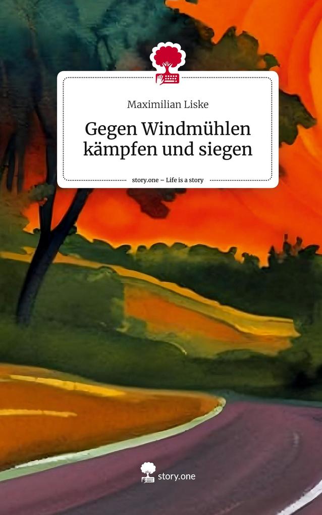 Gegen Windmühlen kämpfen und siegen. Life is a Story - story.one