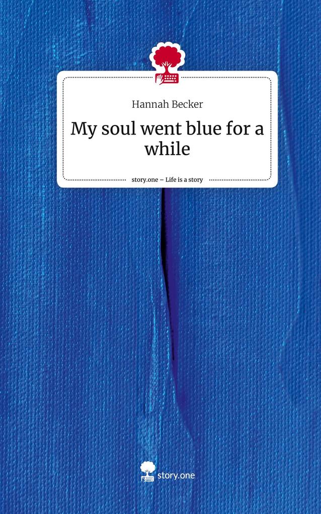 My soul went blue for a while. Life is a Story - story.one