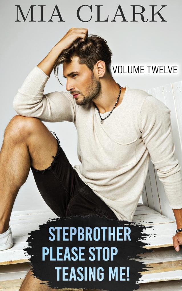 Stepbrother Please Stop Teasing Me! (Volume Twelve)