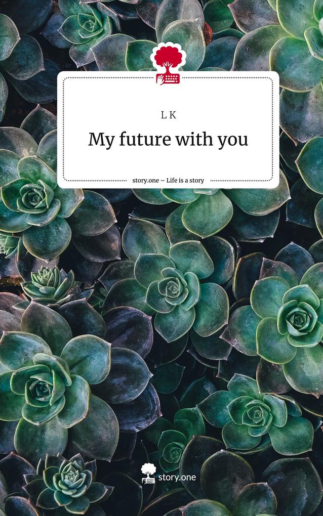My future with you. Life is a Story - story.one