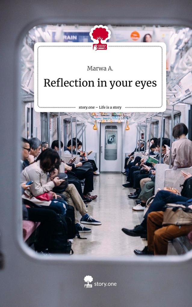 Reflection in your eyes. Life is a Story - story.one