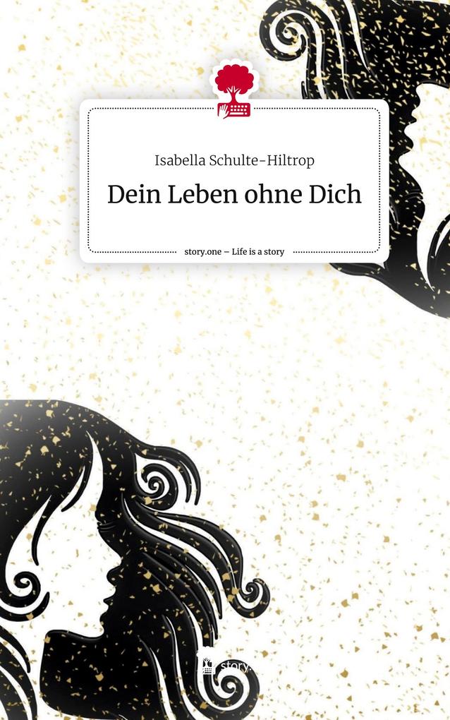 Dein Leben ohne Dich. Life is a Story - story.one