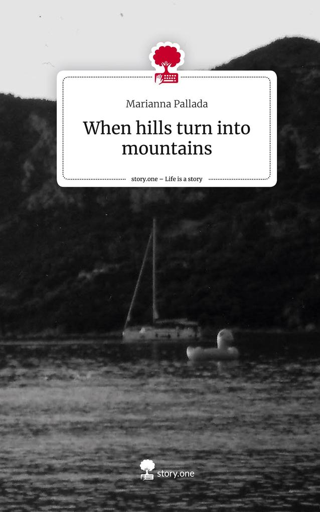 When hills turn into mountains. Life is a Story - story.one
