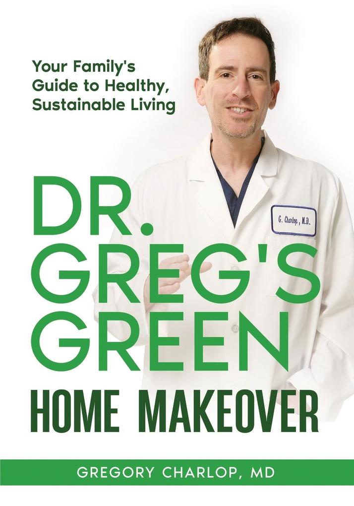 Dr. Greg‘s Green Home Makeover