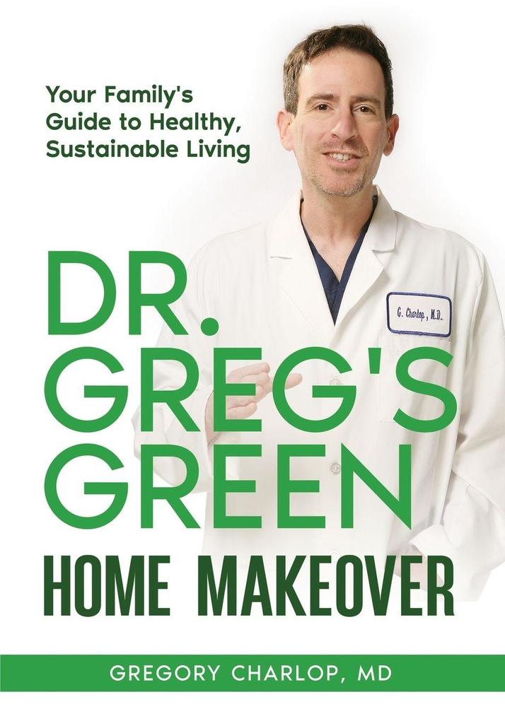 Dr. Greg's Green Home Makeover