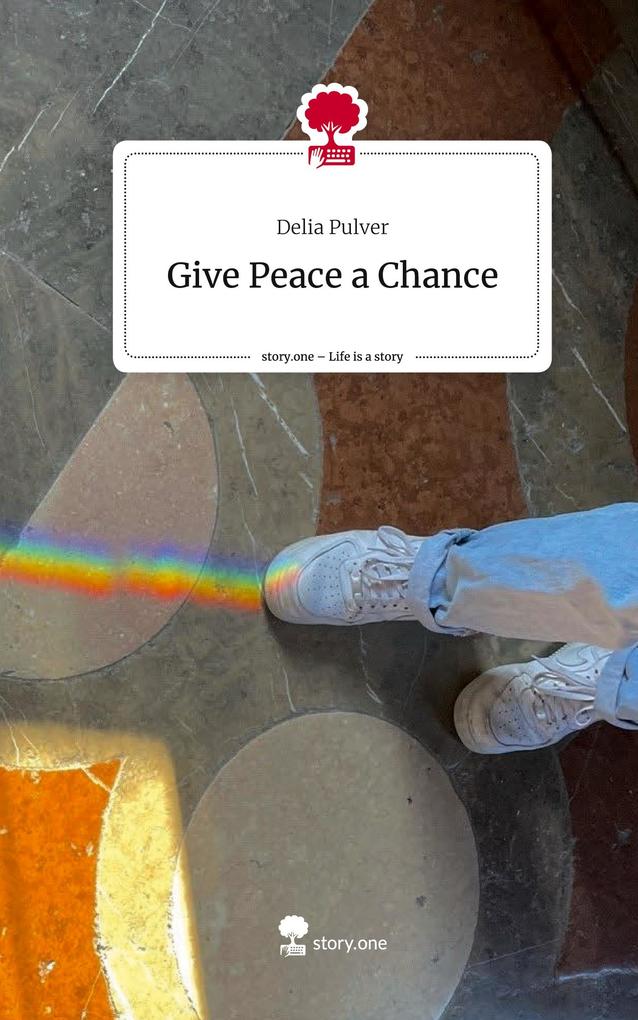 Give Peace a Chance. Life is a Story - story.one
