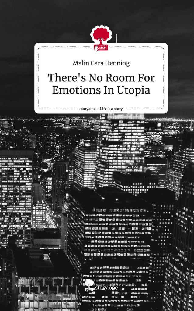There‘s No Room For Emotions In Utopia. Life is a Story - story.one