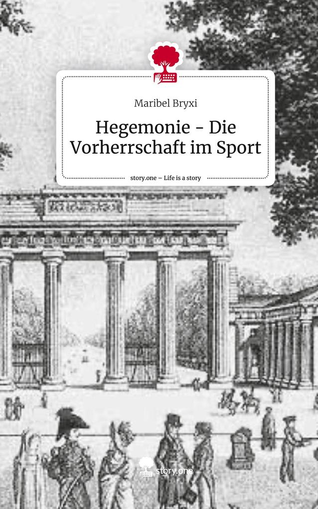 Hegemonie - Die Vorherrschaft im Sport. Life is a Story - story.one
