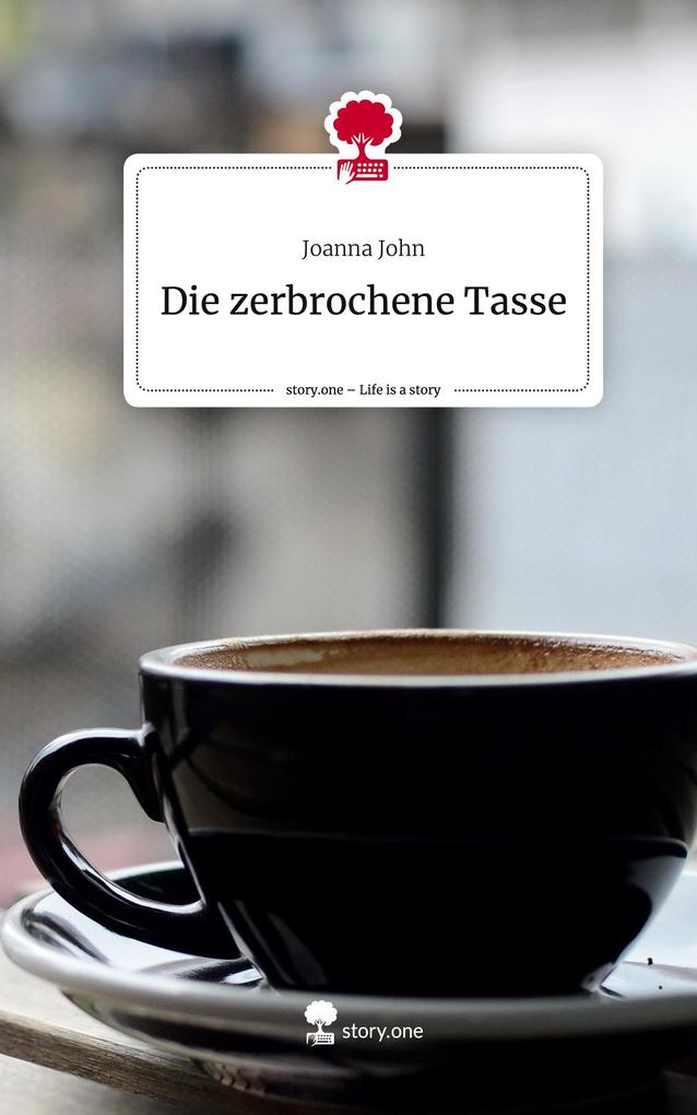 Die zerbrochene Tasse. Life is a Story - story.one