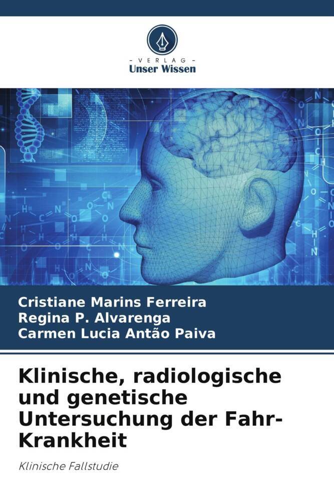 Klinische radiologische und genetische Untersuchung der Fahr-Krankheit