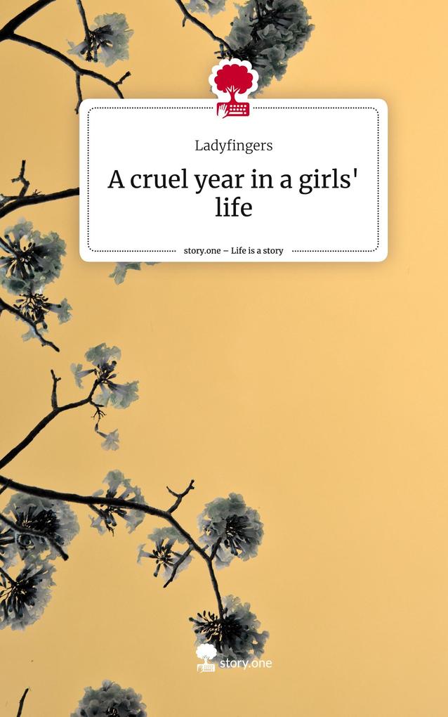 A cruel year in a girls‘ life. Life is a Story - story.one